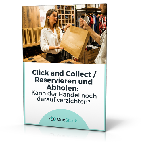 OneStock: Click and Collect / Reserve and Collect: Kann der Handel noch darauf verzichten?