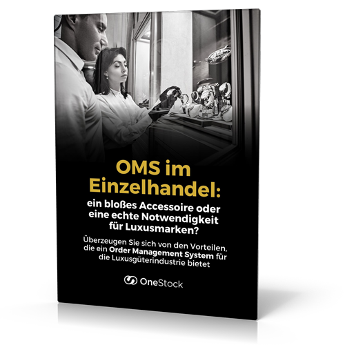 OneStock: OMS im Luxushandel – Accessoire oder Notwendigkeit?