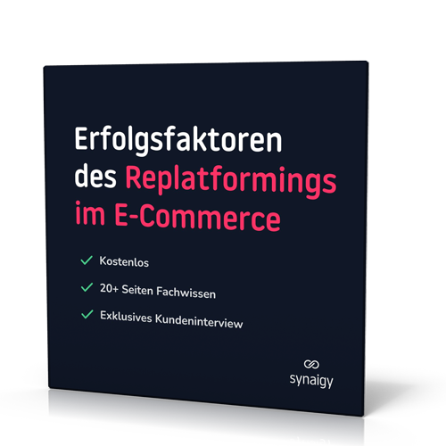 synaigy: Replatforming im E-Commerce: Erfolgsfaktoren und Erfahrungswerte – Leitfaden für einen optimalen Start im E-Commerce-Systemwechselprozess