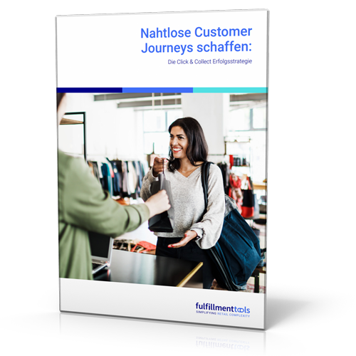 fulfillmenttools: Nahtlose Customer Journeys schaffen: Die Click & Collect Erfolgsstrategie