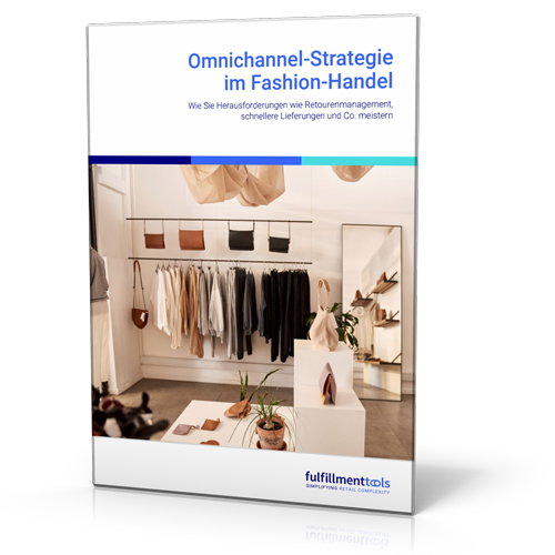 fulfillmenttools: Omnichannel Retailing – Kein Trend, sondern Zukunft. Welchen nachhaltigen Mehrwert Sie für sich und Ihre Kund:innen schaffen